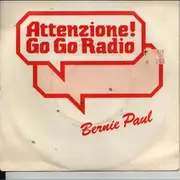7inch Vinyl Single - Bernie Paul - Attenzione! Go Go Radio