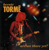 Bernie Tormé - Are We There Yet?