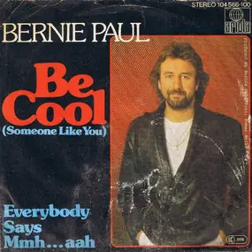 Bernie Paul - Be Cool (Someone Like You)