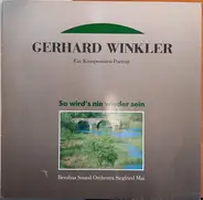 Berolina Sound Orchestra Siegfried Mai - Gerhard Winkler - So Wird's Nie Wieder Sein. Ein Komponisten-Portrait