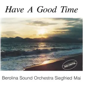 Berolina Sound Orchestra Siegfried Mai - Have A Good Time