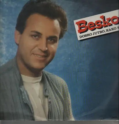 Besko - Dobro Jutro, Kako Si
