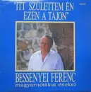 LP - Bessenyei Ferenc - Itt Születtem Én, Ezen A Tájon