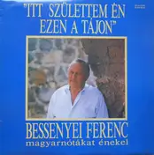 Bessenyei Ferenc - Itt Születtem Én, Ezen A Tájon