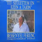 LP - Bessenyei Ferenc - Itt Születtem Én, Ezen A Tájon