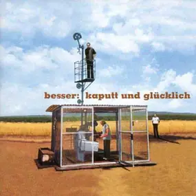 Besser - Kaputt und Glücklich