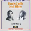 Double CD - Bessie Smith / Josh White - I Ain't Got Nobody