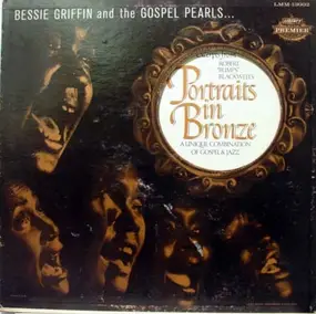 Bessie Griffin And The Gospel Pearls - Portraits In Bronze