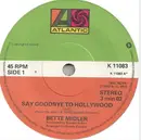 7inch Vinyl Single - Bette Midler - Say Goodbye To Hollywood