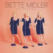 Bette Midler - It's the Girls!