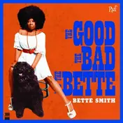 Bette Smith - Good, The Bad And The..