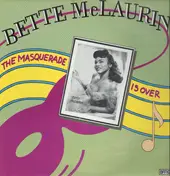 Bette McLaurin - The Masquerade Is Over