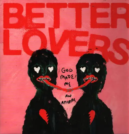 Better Lovers - God Made Me An Animal