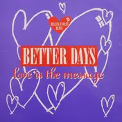 Better Days - Love Is The Message