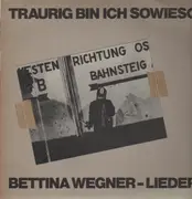 LP - Bettina Wegner - Traurig Bin Ich Sowieso