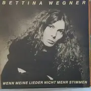 LP - Bettina Wegner - Wenn meine Lieder nicht mehr stimmen