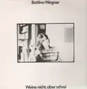LP - Bettina Wegner - Weine nicht, aber schrei