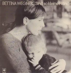 Bettina Wegner - Sind so kleine Hände