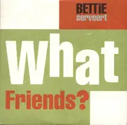 Bettie Serveert - What Friends?