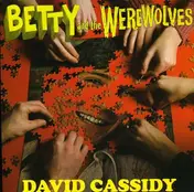 Betty and the Werewolves - David Cassidy/Plasti