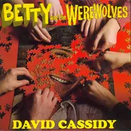 Betty And The Werewolves - David Cassidy