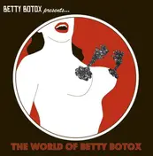 Betty Botox - Betty Botox Presents... The World Of Betty Botox