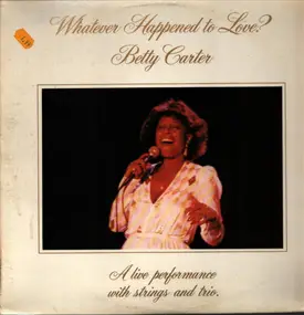 Betty Carter - Whatever Happened to Love?