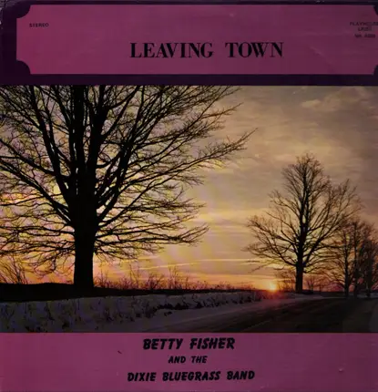 Betty Fisher And The Dixie Bluegrass Band - Leaving Town