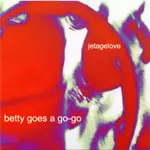 BETTY GOES A GO-GO - Jet Age Love