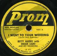 Betty Harris With Enoch Light And His Orchestra / Artie Malvin With Enoch Light And His Orchestra - I Went To Your Wedding / High Noon