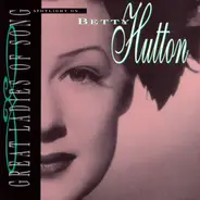 Betty Hutton - Spotlight On ... Great Ladies Of Song
