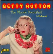 Betty Hutton - The Blonde Bombshell In Hollywood