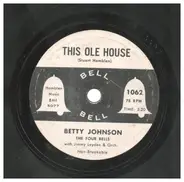 Betty Johnson , The Four Bells With Jimmy Leyden And His Orchestra - This Ole House / Whither Thou Goest