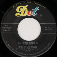 Betty Johnson - Slipping Around / One Has My Name The Other Has My Heart