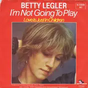 Betty Legler - I'm Not Going To Play