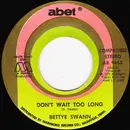 7inch Vinyl Single - Bettye Swann - Don't Wait Too Long / I Can't Stop Loving You