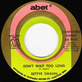 bettye swann - Don't Wait Too Long / I Can't Stop Loving You