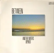 Between - And the Waters Opened