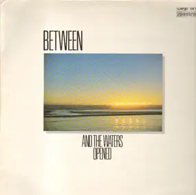 Between - And the Waters Opened