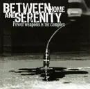 CD - Between Home And Serenity - Power Weapons In The Complex