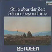 LP - Between - Stille über Der Zeit / Silence Beyond Time