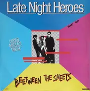 Between The Sheets - Late Night Heroes