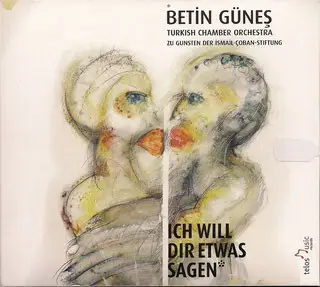 Betin Güneş , Turkish Chamber Orchestra - Ich Will Dir Etwas Sagen