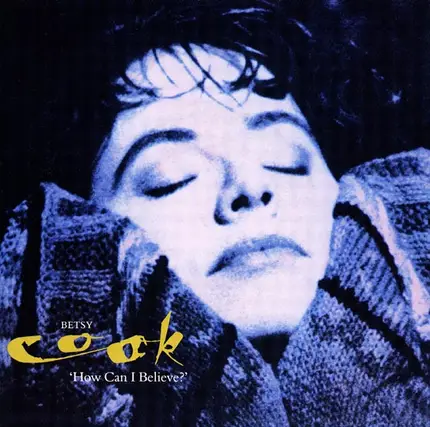 Betsy Cook - How Can I Believe?