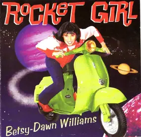 Betsy-Dawn Williams - Rocket Girl