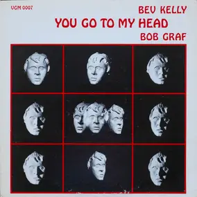 Bev Kelly - You Go To My Head (Bev Kelly Sings With The Bob Graf Quartet)