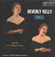 Bev Kelly With The Pat Moran Trio - Beverly Kelly Sings With The Pat Moran Trio