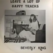 LP - Beverly King - Leave A Lot Of Happy Tracks