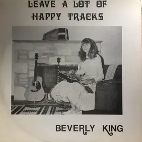 Beverly King - Leave A Lot Of Happy Tracks