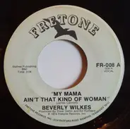 Beverly Wilkes - My Mama Ain't That Kind Of Woman